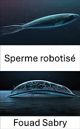 E-Book (epub) Sperme robotisé von Fouad Sabry