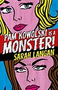 E-Book (epub) Pam Kowolski is a Monster! von Sarah Langan