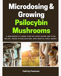 E-Book (epub) Microdosing &amp; Growing Psilocybin Mushrooms von Felicity Paulman
