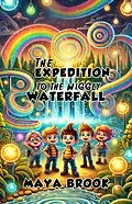 E-Book (epub) The Expedition to the Wiggly Waterfall von Maya Brook