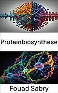 E-Book (epub) Proteinbiosynthese von Fouad Sabry