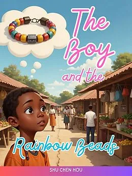 E-Book (epub) The Boy and the Rainbow Beads von Shu Chen Hou