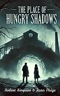 E-Book (epub) The Place of Hungry Shadows von Robert Simpson, Zara Paige