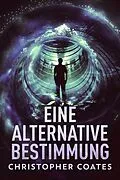 E-Book (epub) Eine alternative Bestimmung von Christopher Coates
