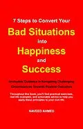 E-Book (epub) 7 Steps to Convert Your Bad Situations into Happiness and Success von Naveed Ahmed