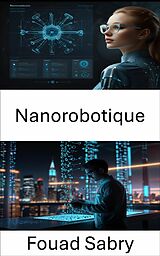 E-Book (epub) Nanorobotique von Fouad Sabry