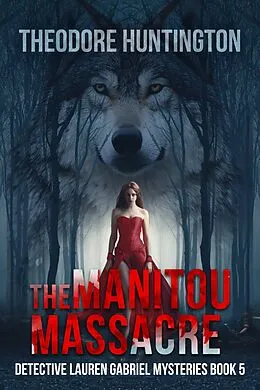 E-Book (epub) The Manitou Massacre von Theodore Huntington
