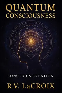 E-Book (epub) Quantum Consciousness von R.V. LaCroix