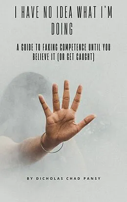 E-Book (epub) I Have No Idea What I'm Doing von Dick Chad Pansy