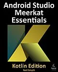E-Book (epub) Android Studio Meerkat Essentials - Kotlin Edition von Neil Smyth