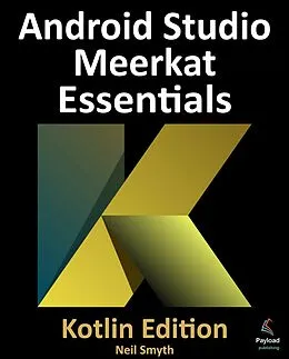 E-Book (epub) Android Studio Meerkat Essentials - Kotlin Edition von Neil Smyth