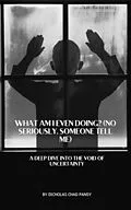 E-Book (epub) What Am I Even Doing? von Dicholas Chad Pansy