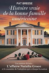 E-Book (epub) Histoire vraie de la bonne famille américaine von Pat Breese