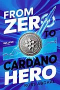 E-Book (epub) From Zero to Cardano Hero von Ross Abdaal