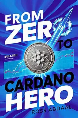E-Book (epub) From Zero to Cardano Hero von Ross Abdaal