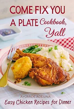 E-Book (epub) Come Fix You a Plate Cookbook, Y'all von Ayomide Adesina