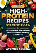 E-Book (epub) High-Protein Recipes for Muscle Gain 2025 von Ayomide Adesina