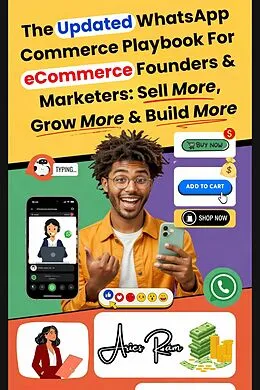 E-Book (epub) The Updated WhatsApp Commerce Playbook For eCommerce Founders &amp; Marketers: Sell More, Grow More &amp; Build More von Aries Ram