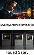 E-Book (epub) Kryptowährungskriminalität von Fouad Sabry
