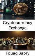 E-Book (epub) Cryptocurrency Exchange von Fouad Sabry
