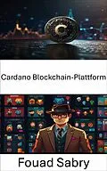 E-Book (epub) Cardano Blockchain-Plattform von Fouad Sabry