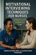 E-Book (epub) Motivational Interviewing Techniques for Nurses von Honor Victoria Frost, Clarissa Mary Fernandez