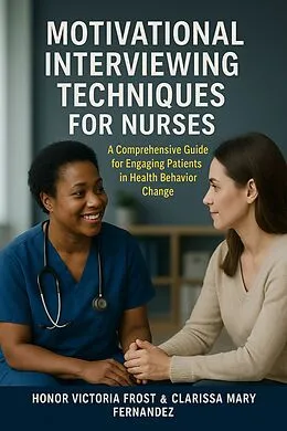 E-Book (epub) Motivational Interviewing Techniques for Nurses von Honor Victoria Frost, Clarissa Mary Fernandez