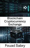 E-Book (epub) Blockchain Cryptocurrency Exchange von Fouad Sabry