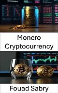 E-Book (epub) Monero Cryptocurrency von Fouad Sabry