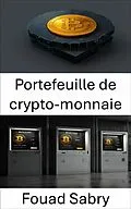 E-Book (epub) Portefeuille de crypto-monnaie von Fouad Sabry
