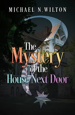 E-Book (epub) The Mystery of the House Next Door von Michael N. Wilton