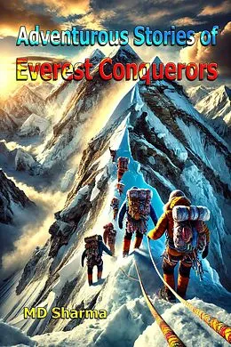 E-Book (epub) Adventurous Stories of Everest Conquerors von MD Sharma