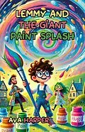 E-Book (epub) Lemmy and the Giant Paint Splash von Ava Harper