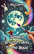 E-Book (epub) Reggy's Brushstrokes to the Moon von Mia Clarke