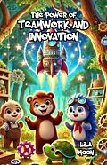 E-Book (epub) The Power of Teamwork and Innovation von Lila Moon
