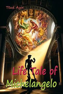 E-Book (epub) Life Tale of Michelangelo von Ttud Ayir