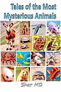 E-Book (epub) Tales of the Most Mysterious Animals von Shar MD