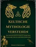 E-Book (epub) Keltische Mythologie verstehen von Eleanor S. MacCormack