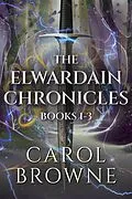 E-Book (epub) The Elwardain Chronicles - Books 1-3 von Carol Browne