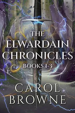 E-Book (epub) The Elwardain Chronicles - Books 1-3 von Carol Browne