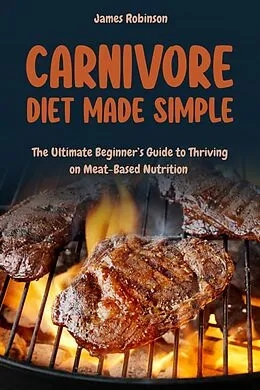 E-Book (epub) Carnivore Diet Made Simple von James Robinson