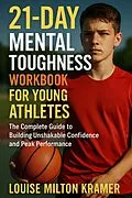E-Book (epub) 21-Day Mental Toughness Workbook for Young Athletes von Louise Milton Kramer