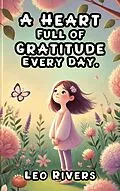 E-Book (epub) A Heart Full of Gratitude Every Day von Leo Rivers
