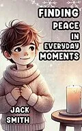 E-Book (epub) Finding Peace in Everyday Moments von Jack Smith