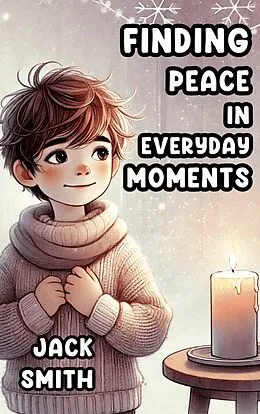 E-Book (epub) Finding Peace in Everyday Moments von Jack Smith