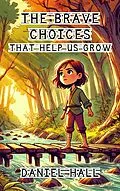 E-Book (epub) The Brave Choices That Help Us Grow von Daniel Hall