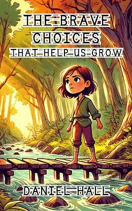 E-Book (epub) The Brave Choices That Help Us Grow von Daniel Hall