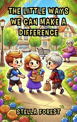 E-Book (epub) The Little Ways We Can Make a Difference von Stella Forest