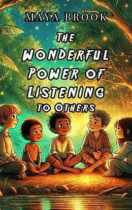 E-Book (epub) The Wonderful Power of Listening to Others von Maya Brook