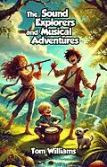 E-Book (epub) The Sound Explorers and Musical Adventures von Tom Williams